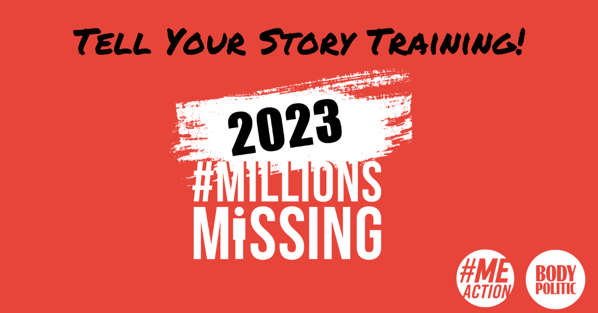 In black wording: Tell Your Story Training! is at the top of a red box with the words 2023 #MillionsMissing in the middle. the #MEAction logo and the body politic logos are on the right handside.