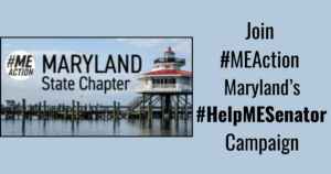Image is a sky blue rectangle, with an image of the #MEAction Maryland's logo that has the words Maryland State Chapter over an image of a lighthouse. On the righthand side if the image are the words, Join #MEAction's Marylans's #HelpMESenator Campaign in black font.