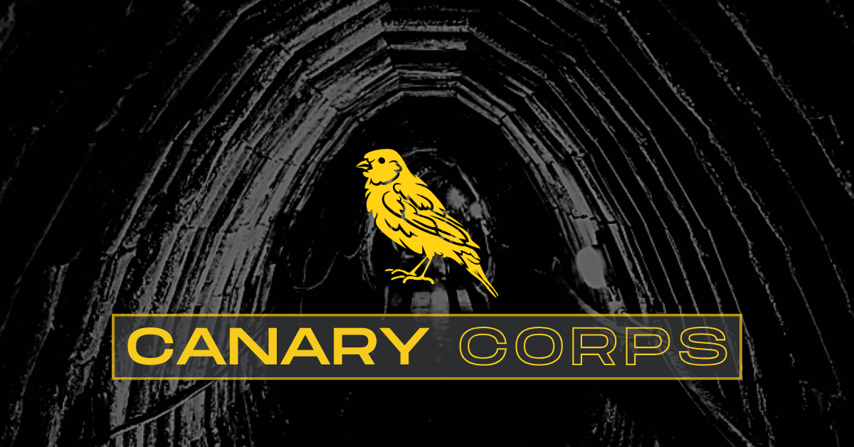 Graphic of yellow canary over black and white photo of a coal mine. Text reads "Canary Corps"