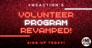on a red sparkly rectangle image. The words "#MEAction's Volunteer Program Revamped!" are written in an arcade/game font. Sign-Up Today! The #MEAction logo in the bottom right corner
