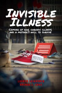 cover of a book. Invisible Illness in white font on the top of the image. picture of shoes and a sign.