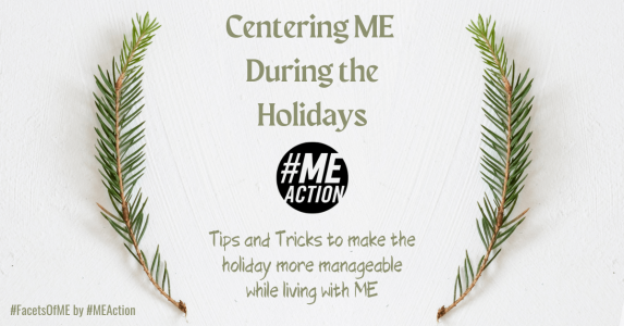 Centering ME During the Holidays Tips and Tricks to make the holiday more manageable while living with ME (1200 × 628 px) (1)