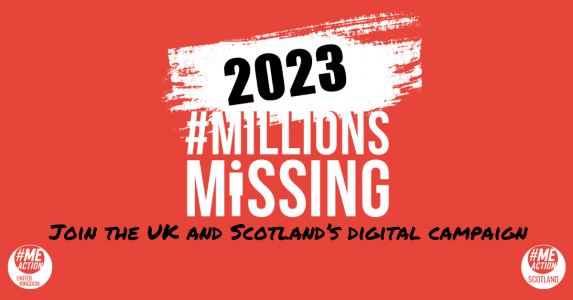 2023 #MillionsMissing in white and black on a red background. The words, Join the UK and Scotland Digital Campaign in black marker font towards the bottom. The #MEAction UK and Scotland logos are the bottom left and right hand corners.